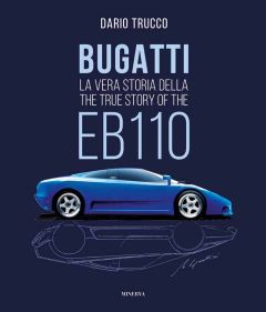 Bugatti. La vera storia della EB110 – The true story of the EB110